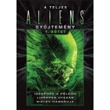 A teljes Aliens-gyűjtem&eacute;ny 1. k&ouml;tet - D&iacute;szkiad&aacute;s - Steve Perry