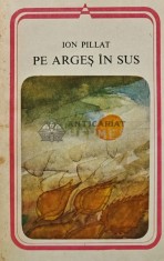 Pe Arges in sus - 1984 - Ion Pillat (AR222)