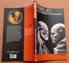 Freud. De la Tragedie La Psihanaliza. Editura Univers, 2007 - Pierre Babin foto