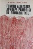FUNCTII ALEATOARE APROAPE PERIODICE IN PROBABILITATE-O. ONICESCU, GH. CENUSA, I. SACUIU-225078