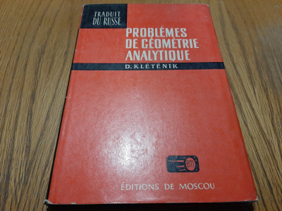 PROBLEMES DE GEOMETRIE ANALYTIQUE - D. Kletenik - Moscou, 1969, 252 p. foto