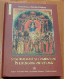 Spiritualitate si comuniune in Liturghia Ortodoxa de Dumitru Staniloae