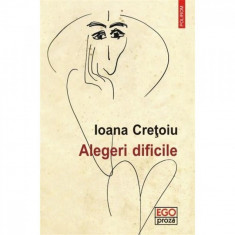 Alegeri dificile - Ioana Cretoiu foto