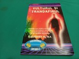 VULTURUL ȘI TRANDAFIRUL * REVELAȚIILE UNUI MEDIUM RECUNOSCUT * ROSEMARY ALTEA * 1996 * 1 3 3