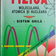 Fizica moleculara, atomica si nucleara Sistem Grila pentru liceu, bacalaureat si admitere – O. Rusu (1998)