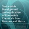 Sustainable Development and Application of Renewable Chemicals from Biomass and Waste