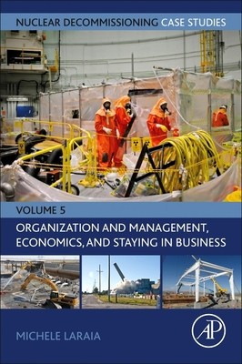 Nuclear Decommissioning Case Studies - Organization and Management, Economics, and Staying in Business: Volume 5 foto