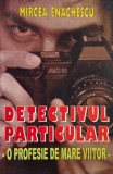 Detectivul particular. O profesie de mare viitor - Mircea Enachescu