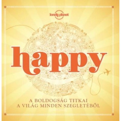 Happy - A boldogs&amp;aacute;g titkai a vil&amp;aacute;g minden szeglet&amp;eacute;ből foto