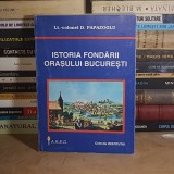 Lt-colonel D. PAPAZOGLU - ISTORIA FONDARII ORASULUI BUCURESTI , 2000 *