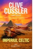 Imperiul Celtic. Seria Dirk Pitt - Clive Cussler, Dirk Cussler