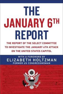The January 6th Report: The Report of the Select Committee to Investigate the January 6th Attack on the United States Capitol foto