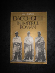 ION I. RUSSU - DACO-GETII IN IMPERIUL ROMAN (1980) foto