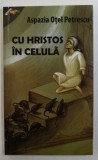 CU HRISTOS IN CELULA de ASPAZIA OTEL PETRESCU , 2013