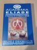 Academia Eliade - Originile ideogramelor, Radu Marin Traian, Florea Gheorghe, Liviu Pandele, Spiritualitate, Ezoterism, 608 pagini, 2007