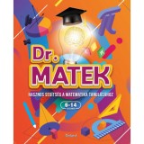 Doktor Matek - Hasznos seg&iacute;ts&eacute;g a matematika tanul&aacute;s&aacute;hoz - 6-14 &eacute;veseknek - Sl&aacute;nicz Katalin