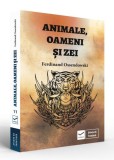 Animale, oameni și zei - Paperback brosat - Ferdinand Ossendowski - Vidia