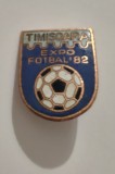 Insigna - Expo fotbal - 1982 - Timisoara, Romania de la 1950