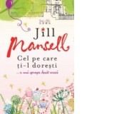 CEL PE CARE TI-L DORESTI ... E MAI APROAPE DECAT CREZI - Jill Mansell