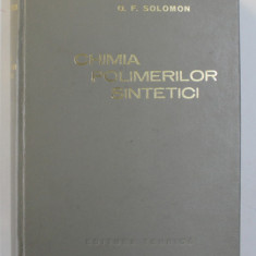 CHIMIA POLIMERILOR SINTETICI de O.F. SOLOMON , 1967