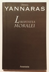 Libertatea Moralei, Christos Yannaras, Editura Anastasia, 2004, crestinism, biserica, religie, filosofie, filozofie, teologie.