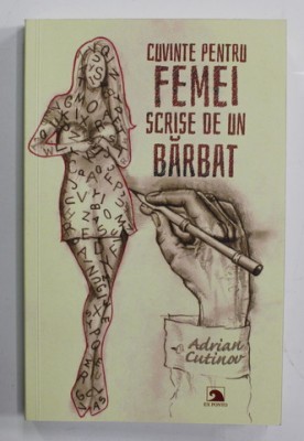 CUVINTE PENTRU FEMEI SCRISE DE UN BARBAT de ADRIAN CUTINOV , 2017 * MINIMA UZURA foto