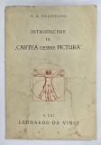 INTRODUCERE IN CARTEA DESPRE PICTURA A LUI LEONARDO DA VINCI - V. G. PALEOLOG, EXEMPLAR 235 / 600.