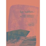 Egy haj&oacute;ban...-Tisztelgő tanulm&aacute;nyk&ouml;tet Risk&oacute; &Aacute;gnes sz&uuml;let&eacute;snapj&aacute;ra - Gerlinger L.-Kov&aacute;cs P.