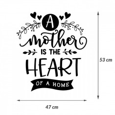 Sticker Mama ?A mother is the heart of a home?, 53?47 cm, Alb, Oracal foto