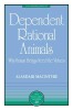 Dependent Rational Animals: Why Human Beings Need the Virtues