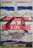 Introducere in Microeconomie - Ilie Babaita, Alexandrina Duta - Carte Economie, Afaceri