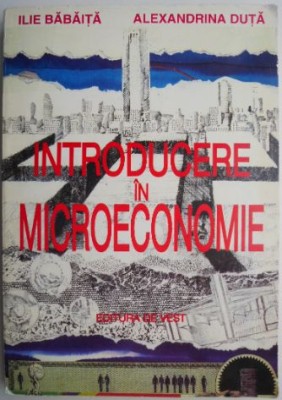 Introducere in microeconomie &amp;ndash; Ilie Babaita, Alexandrina Duta foto