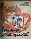Inima cea Mica - Marin Tarangul, Ilustratii Doina Botez, Editura Ion Creanga 1977, Carte Copii, Povesti, 145 pagini