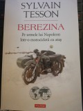 Berezina. Pe urmele lui Napoleon intr-o motocicleta cu atas, de Sylvain Tesson