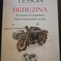 Berezina. Pe urmele lui Napoleon intr-o motocicleta cu atas, de Sylvain Tesson