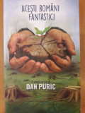 Acesti romani fantastici, Dan Puric