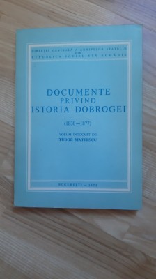 Tudor Mateescu - Documente privind istoria Dobrogei 1830-1877 ( 1975 ) (343 pagini) Dobrogea 1830 - 1877 foto