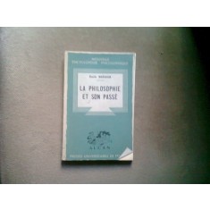 LA PHILOSOPHIE ET SON PASSE - EMILE BREHIER (FILOZOFIA SI TRECUTUL SAU)