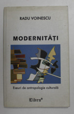 MODERNITATI de RADU VOINESCU - ESEURI DE ANTROPOLOGIE CULTURALA , 2001 foto