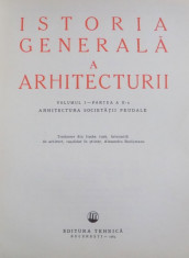ISTORIA GENERALA A ARHITECTURII VOL. I PARTEA a II - a tradusa din limba rusa de ARH. ALEXANDRU BUDISTEANU , Bucuresti 1963 foto