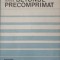 BETONUL PRECOMPRIMAT. BAZELE PROIECTARII-IGOR TERTEA-221278