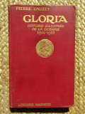 Gloria. Histoire illustr&eacute;e de la Guerre 1914 - 1918 - PIERRE DAUZET