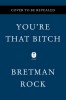 You&#039;re That Bitch: TK