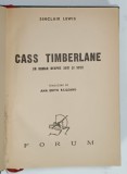 CASS TIMBERLANE , UN ROMAN DESPRE SOTI SI SOTII de SINCLAIR LEWIS , EDITIE INTERBELICA