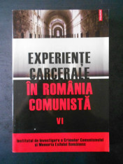 EXPERIENTE CARCERALE IN ROMANIA COMUNISTA volumul 6 foto