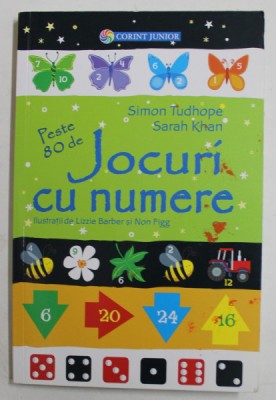 PESTE 80 DE JOCURI CU NUMERE de SIMON TUDHOPE si SARAH KHAN , ilustratii de LIZZIE BARBER si NON FIGG , 2016 foto