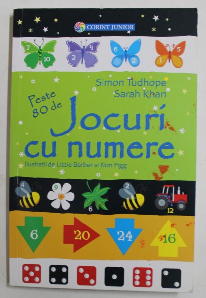 PESTE 80 DE JOCURI CU NUMERE de SIMON TUDHOPE si SARAH KHAN , ilustratii de LIZZIE BARBER si NON FIGG , 2016