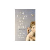 All Things Are Full of Gods: The Mysteries of Mind and Life