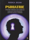 PSIHIATRIE pentru medicii de familie, psihologi, psihoterapeuti, asistenti sociali, studenti - Rodica Jeican