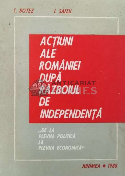 Actiuni ale Romaniei dupa Razboiul de Independenta - 1988 - C. Botez ($Q78)